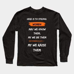 Feminist Graphic Tee Shirt with Strong Women Quote, feminism tshirt, womens gift for female friends, empowerment t shirt for ladies. Long Sleeve T-Shirt